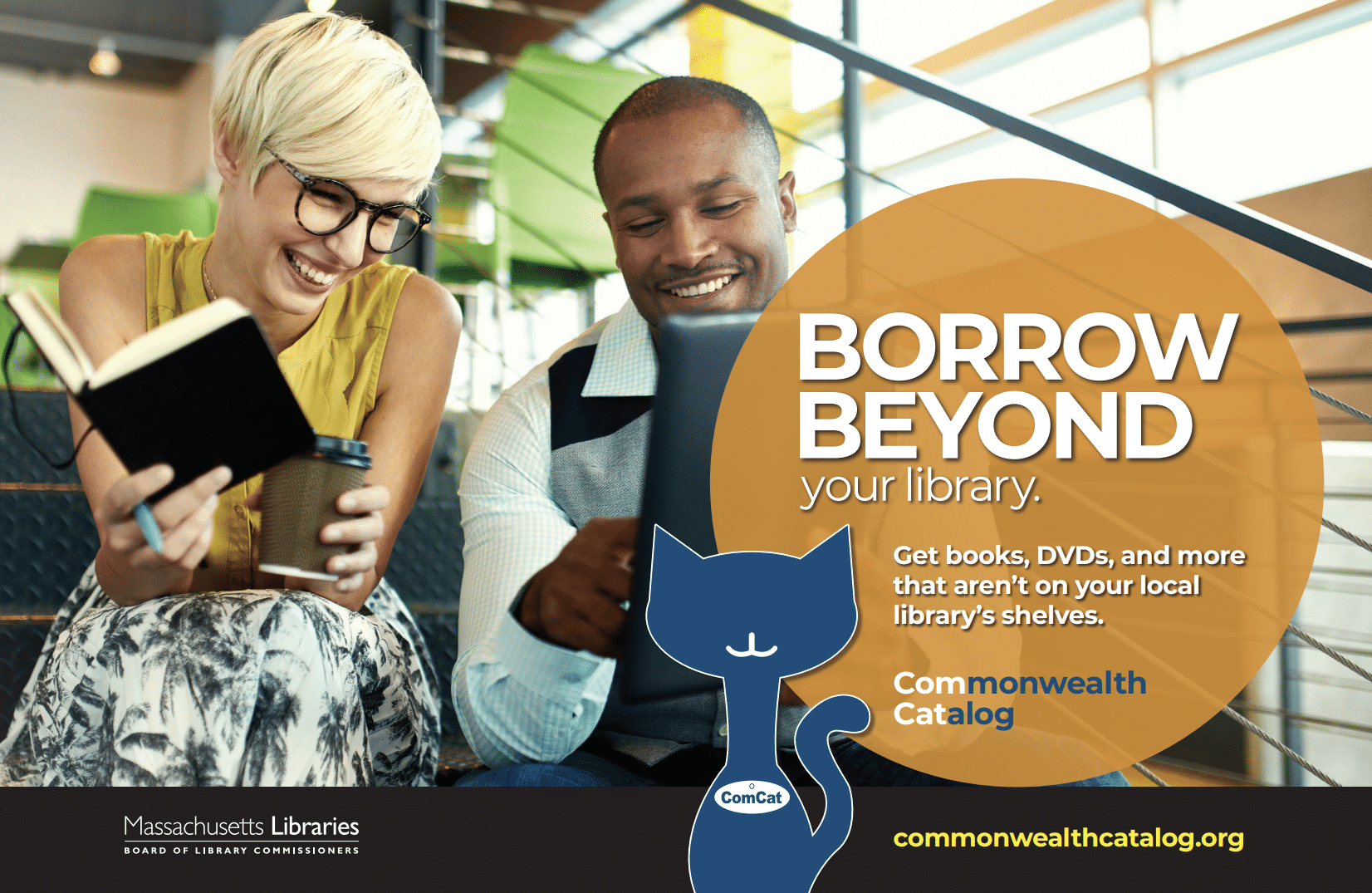Text reads: 
Borrow Beyond your Library.  Get Books, DVDs, and more that aren't on your local library shelves.  Commonwealth Catalog"